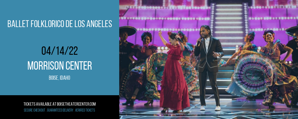 Ballet Folklorico de Los Angeles at Morrison Center tickets Ballet Folklorico de Los Angeles at Morrison Center