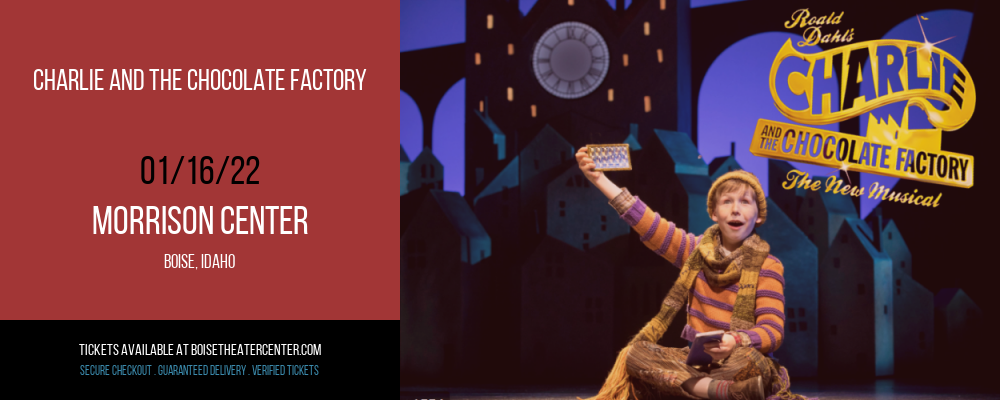 Charlie and The Chocolate Factory at Morrison Center tickets Charlie and The Chocolate Factory at Morrison Center