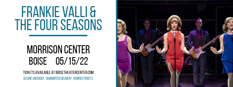 Frankie Valli & The Four Seasons at Morrison Center tickets Frankie Valli & The Four Seasons at Morrison Center