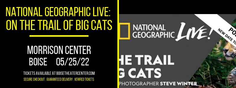 National Geographic Live: On The Trail of Big Cats at Morrison Center tickets National Geographic Live: On The Trail of Big Cats at Morrison Center