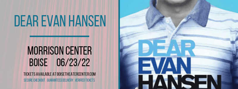 Dear Evan Hansen at Morrison Center tickets Dear Evan Hansen at Morrison Center