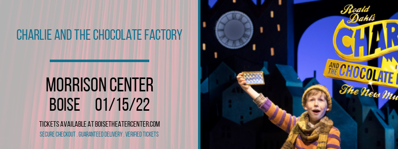 Charlie and The Chocolate Factory at Morrison Center tickets Charlie and The Chocolate Factory at Morrison Center