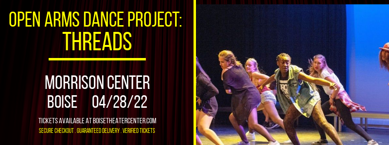 Open Arms Dance Project: Threads at Morrison Center tickets Open Arms Dance Project: Threads at Morrison Center