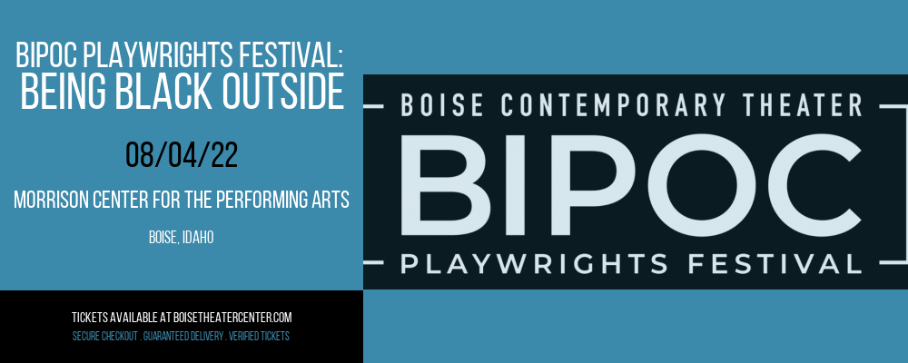 BIPOC Playwrights Festival: Being Black Outside at Morrison Center tickets BIPOC Playwrights Festival: Being Black Outside at Morrison Center