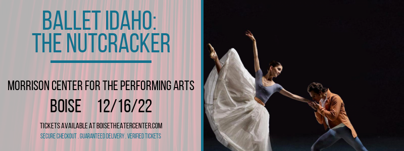 Ballet Idaho: The Nutcracker at Morrison Center tickets Ballet Idaho: The Nutcracker at Morrison Center