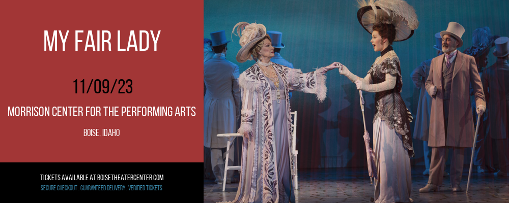 My Fair Lady at Morrison Center For The Performing Arts